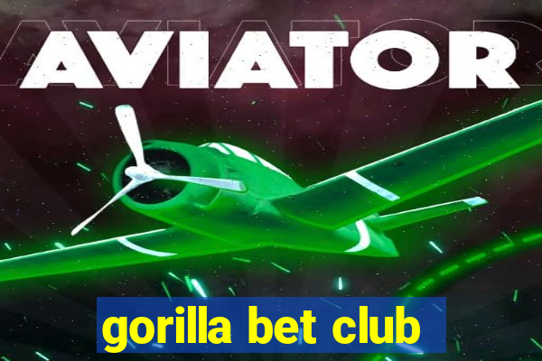 gorilla bet club